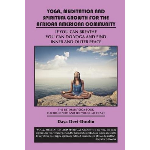 Yoga Meditation and Spiritual Growth for the African American Community: If You Can Breathe You Can D..., Amber Communications Group, Inc.