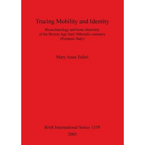 Tracing Mobility and Identity: Bioarchaeology and Bone Chemistry of the Bronze Age Sant'' Abbondio Ceme..., British Archaeological Association