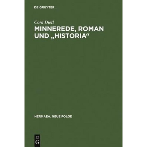 Minnerede Roman Und "Historia": Der "Wilhelm Von Osterreich" Johanns Von Wurzburg, de Gruyter