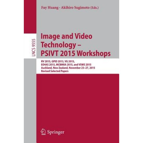 Image and Video Technology - Psivt 2015 Workshops: RV 2015 Gpid 2013 Vg 2015 Eo4as 2015 McBmiia 20..., Springer