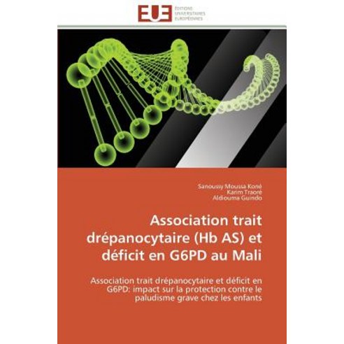 Association Trait Drepanocytaire (Hb As) Et Deficit En G6pd Au Mali = Association Trait Dra(c)Panocyta..., Univ Europeenne