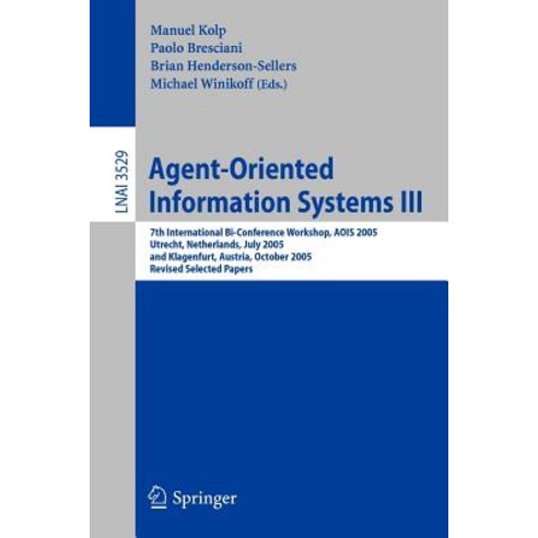 Agent-Oriented Information Systems III: 7th International Bi-Conference Workshop Aois 2005 Utrecht ..., Springer