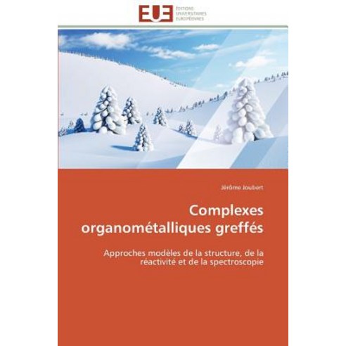 Complexes Organometalliques Greffes = Complexes Organoma(c)Talliques Greffa(c)S, Univ Europeenne