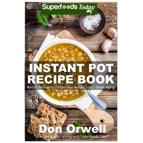Instant Pot Recipe Book: 80+ One Pot Instant Pot Recipe Book Dump Dinners Recipes Quick & Easy Cooki..., Createspace Independent Publishing Platform