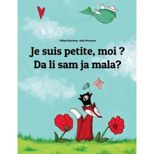 Je Suis Petite Moi Da Li Sam Ja Mala?: Un Livre D''Images Pour Les Enfants (Edition Bilingue Francai..., Createspace Independent Publishing Platform