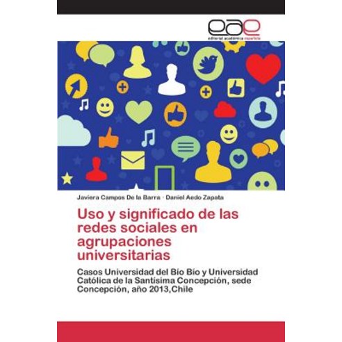 USO y Significado de Las Redes Sociales En Agrupaciones Universitarias, Editorial Academica Espanola