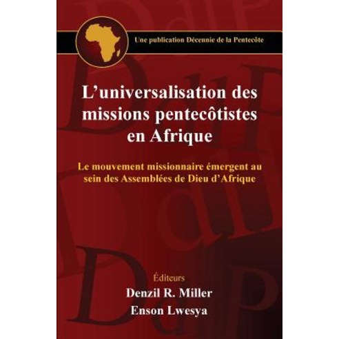 L''Universalisation Des Missions Pentecotistes En Afrique: Le Mouvement Missionnaire Emergent Au Sein D..., Acts in Africa