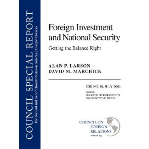 Foreign Investment and National Security: Getting the Balance Right: Council Special Report No. 18 Ju..., Council on Foreign Relations Press