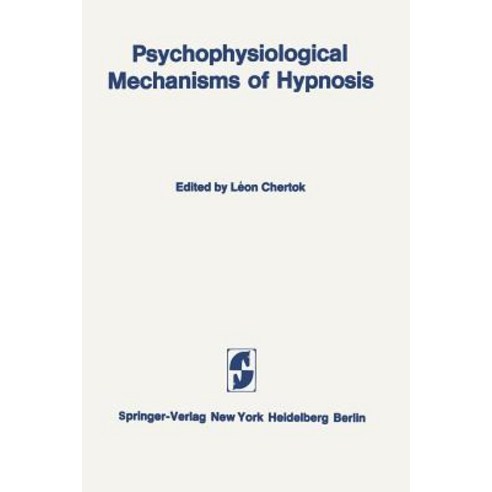 Psychophysiological Mechanisms of Hypnosis: An International Symposium Sponsored by the International ..., Springer