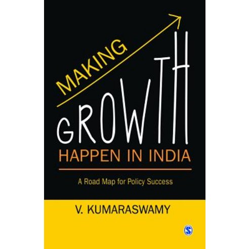 Making Growth Happen in India: A Road Map for Policy Success Paperback, Sage Publications Pvt. Ltd