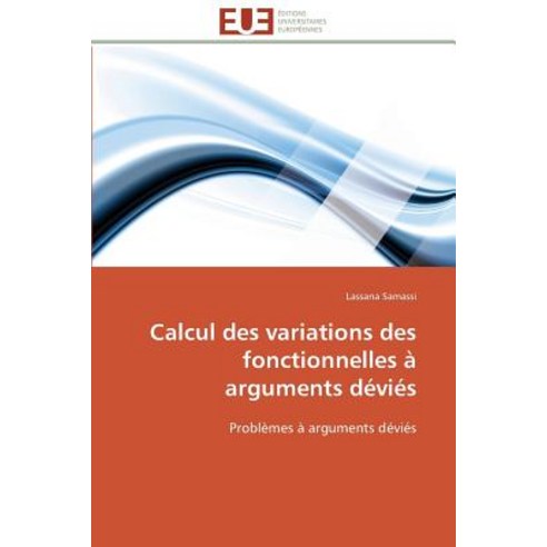Calcul Des Variations Des Fonctionnelles a Arguments Devies = Calcul Des Variations Des Fonctionnelles..., Univ Europeenne