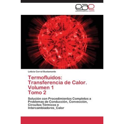 Termofluidos: Transferencia de Calor. Volumen 1 Tomo 2, Eae Editorial Academia Espanola
