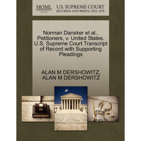 Norman Dansker et al. Petitioners V. United States. U.S. Supreme Court Transcript of Record with Sup..., Gale Ecco, U.S. Supreme Court Records