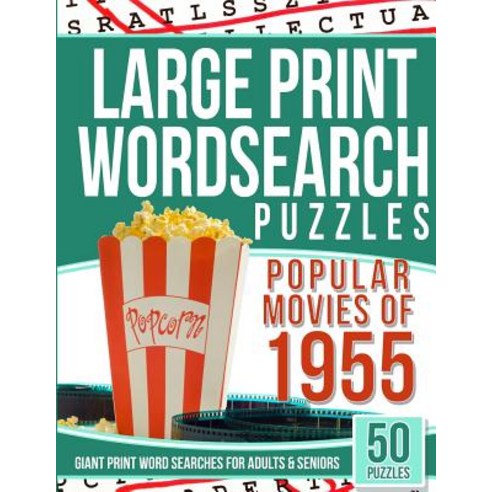 Large Print Wordsearches Puzzles Popular Movies of 1955: Giant Print Word Searches for Adults & Senior..., Createspace Independent Publishing Platform