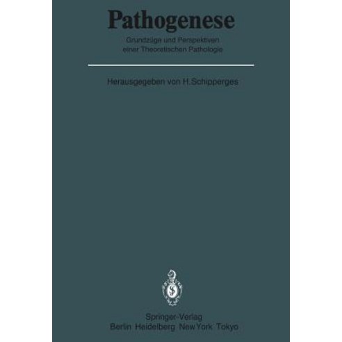 Pathogenese: Grundzuge Und Perspektiven Einer Theoretischen Pathologie, Springer