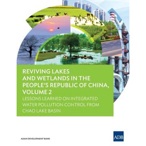 Reviving Lakes and Wetlands in the People''s Republic of China Volume 2 Lessons Learned on Integrated ..., Asian Development Bank