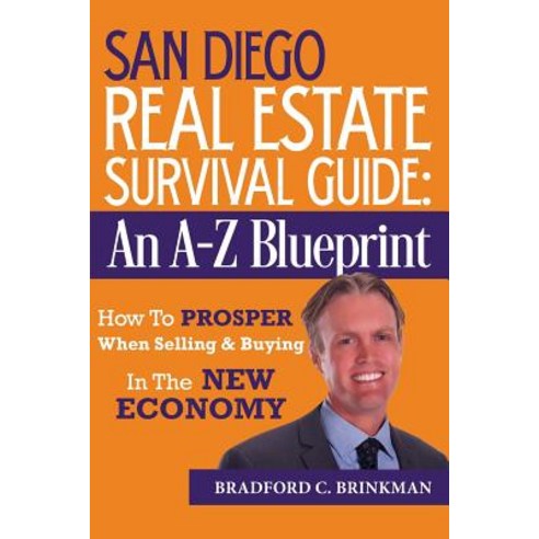 San Diego Real Estate Survival Guide: An A to Z Blueprint How to Prosper When Buying and Selling in t..., Createspace Independent Publishing Platform