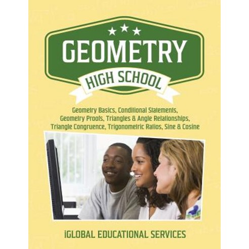 Geometry: High School Math Tutor Lesson Plans: Geometry Basics Conditional Statements Geometry Proof..., Iglobal Educational Services