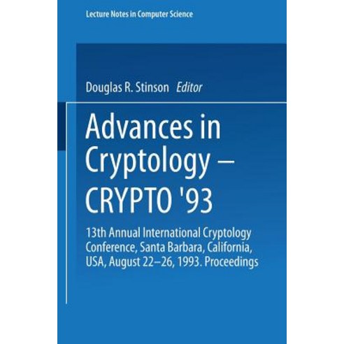 Advances in Cryptology -- Crypto ''93: 13th Annual International Cryptology Conference Santa Barbara C..., Springer