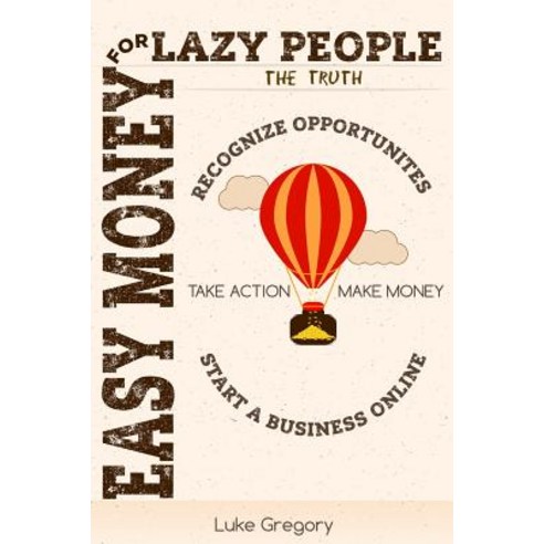 Easy Money for Lazy People: 5 Brain Switching Steps to Create Your Passive Income Streams by Starting ..., Createspace Independent Publishing Platform