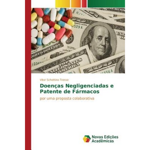 Doencas Negligenciadas E Patente de Farmacos, Novas Edicoes Academicas