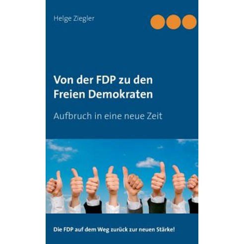 Von Der Fdp Zu Den Freien Demokraten, Books on Demand