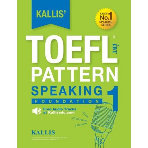 Kallis'' TOEFL Ibt Pattern Speaking 1: Foundation (College Test Prep 2016 + Study Guide Book + Practice..., Kallis Edu