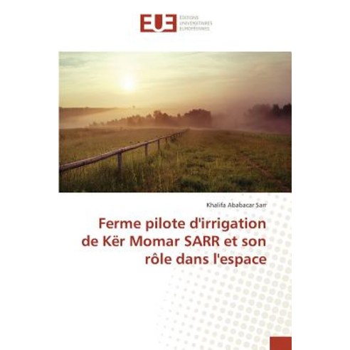 Ferme Pilote D''Irrigation de Kar Momar Sarr Et Son Rale Dans L''Espace, Univ Europeenne