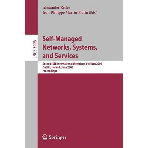 Self-Managed Networks Systems and Services: Second IEEE International Workshops Selfman 2006 Dubli..., Springer