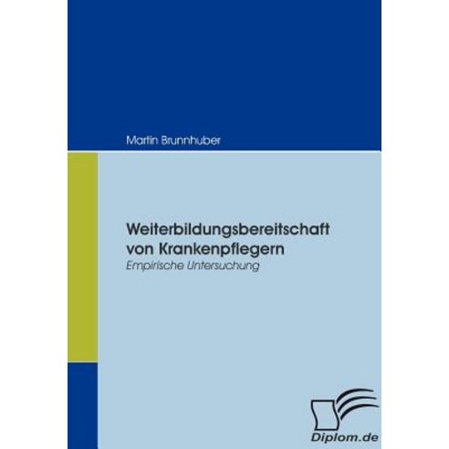 Weiterbildungsbereitschaft Von Krankenpflegern, Diplomica Verlag Gmbh