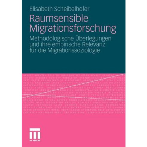 Raumsensible Migrationsforschung: Methodologische Uberlegungen Und Ihre Empirische Relevanz Fur Die Mi..., Vs Verlag Fur Sozialwissenschaften
