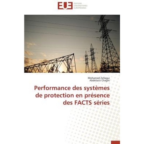 Performance Des Systemes de Protection En Presence Des Facts Series = Performance Des Systa]mes de Pro..., Univ Europeenne