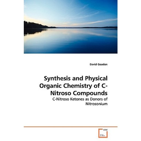 Synthesis and Physical Organic Chemistry of C-Nitroso Compounds Paperback, VDM Verlag