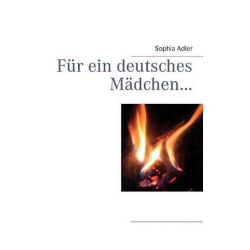 Fur Ein Deutsches M Dchen..., Books on Demand