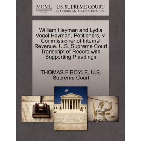 William Heyman and Lydia Vogel Heyman Petitioners V. Commissioner of Internal Revenue. U.S. Supreme ..., Gale Ecco, U.S. Supreme Court Records
