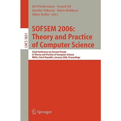 Sofsem 2006: Theory and Practice of Computer Science: 32nd Conference on Current Trends in Theory and ..., Springer