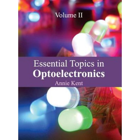 Essential Topics in Optoelectronics: Volume II Hardcover, NY Research Press