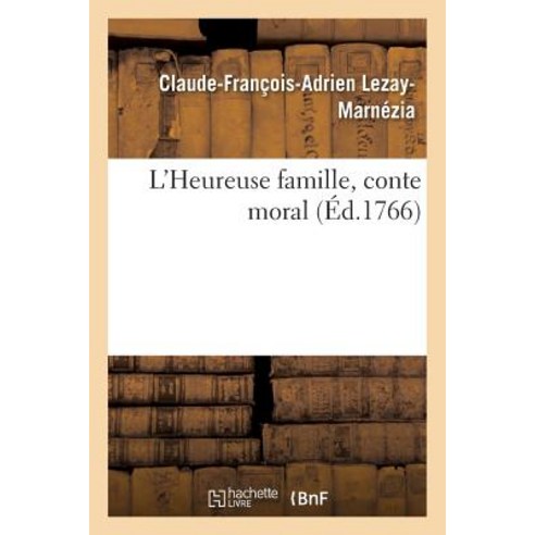 L''Heureuse Famille Conte Moral, Hachette Livre - Bnf