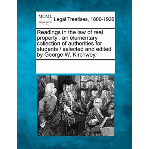 Readings in the Law of Real Property: An Elementary Collection of Authorities for Students / Selected ..., Gale, Making of Modern Law