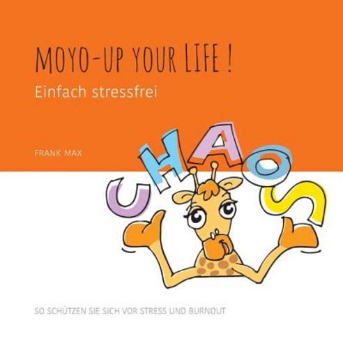 Moyo-Up Your Life! Einfach Stressfrei, Books on Demand