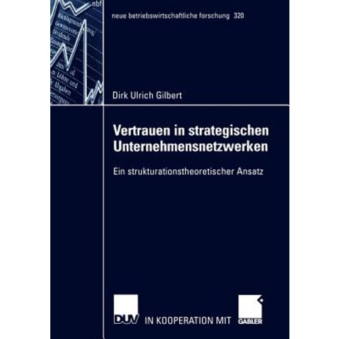 Vertrauen in Strategischen Unternehmensnetzwerken: Ein Strukturationstheoretischer Ansatz, Deutscher Universitatsverlag