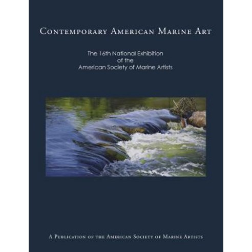 Contemporary American Marine Art: The 16th National Exhibition of the American Society of Marine Artis..., Createspace Independent Publishing Platform