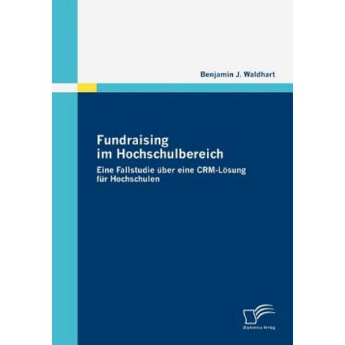 Fundraising Im Hochschulbereich, Diplomica Verlag Gmbh