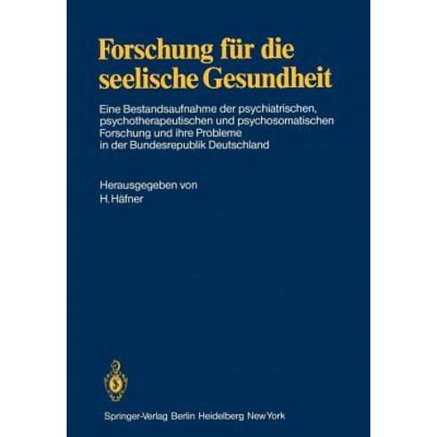 Forschung Fur Die Seelische Gesundheit: Eine Bestandsaufnahme Der Psychiatrischen Psychotherapeutisch..., Springer