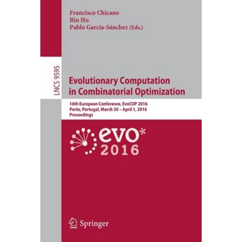 Evolutionary Computation in Combinatorial Optimization: 16th European Conference Evocop 2016 Porto ..., Springer