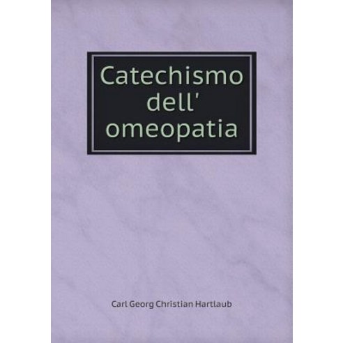 Catechismo Dell'' Omeopatia, Book on Demand Ltd.
