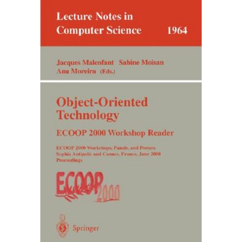 Object-Oriented Technology: Ecoop 2000 Workshop Reader: Ecoop 2000 Workshops Panels and Posters Soph..., Springer
