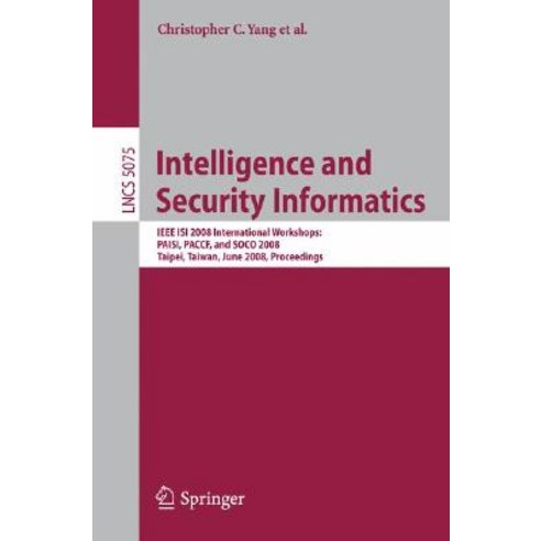 Intelligence and Security Informatics: IEEE Isi 2008 International Workshops: Paisi Paccf and Soco 20..., Springer