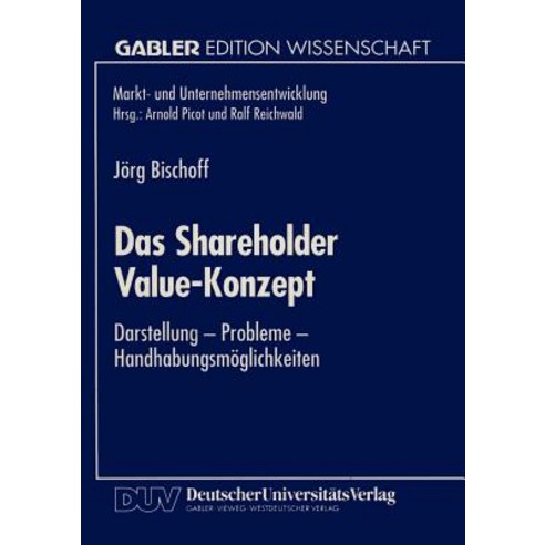 Das Shareholder Value-Konzept: Darstellung -- Probleme -- Handhabungsmoglichkeiten, Deutscher Universitatsverlag