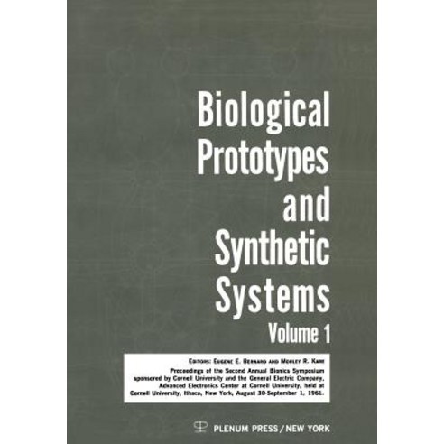 Biological Prototypes and Synthetic Systems: Volume 1 Proceedings of the Second Annual Bionics Symposi..., Springer